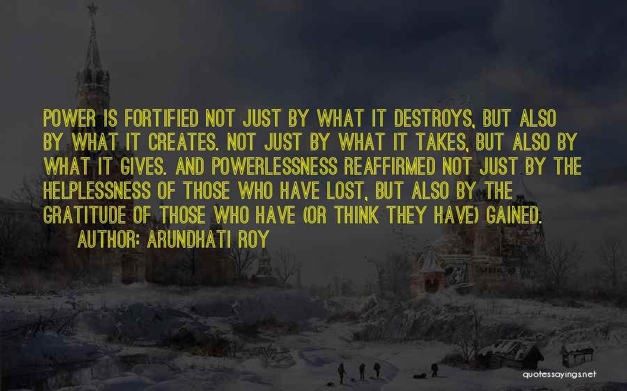 Power Destroys Quotes By Arundhati Roy