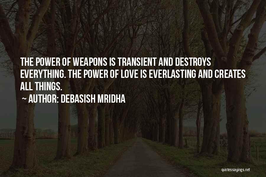 Power Destroys Quotes By Debasish Mridha