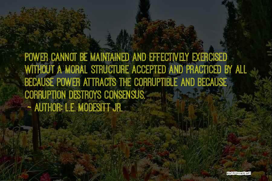 Power Destroys Quotes By L.E. Modesitt Jr.