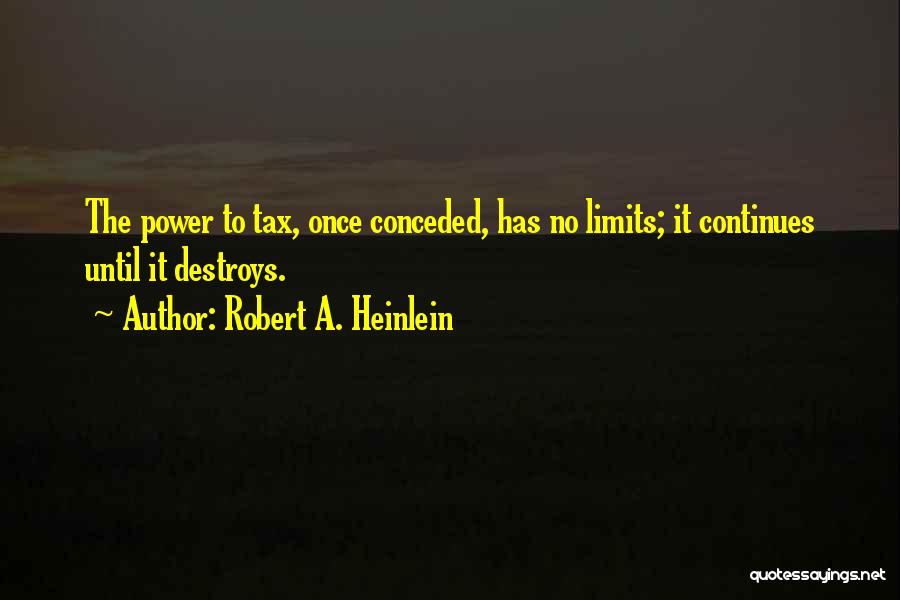 Power Destroys Quotes By Robert A. Heinlein