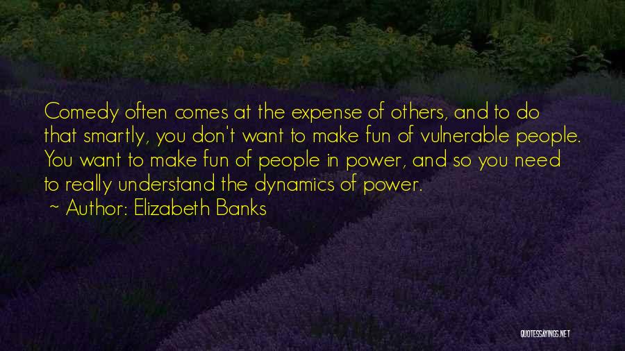 Power Dynamics Quotes By Elizabeth Banks