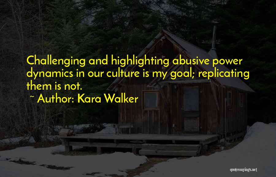 Power Dynamics Quotes By Kara Walker