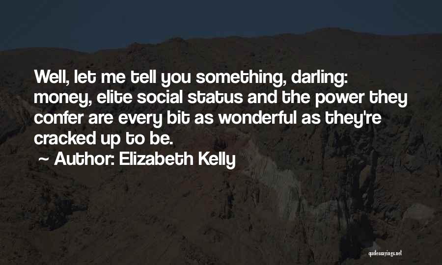 Power Elite Quotes By Elizabeth Kelly