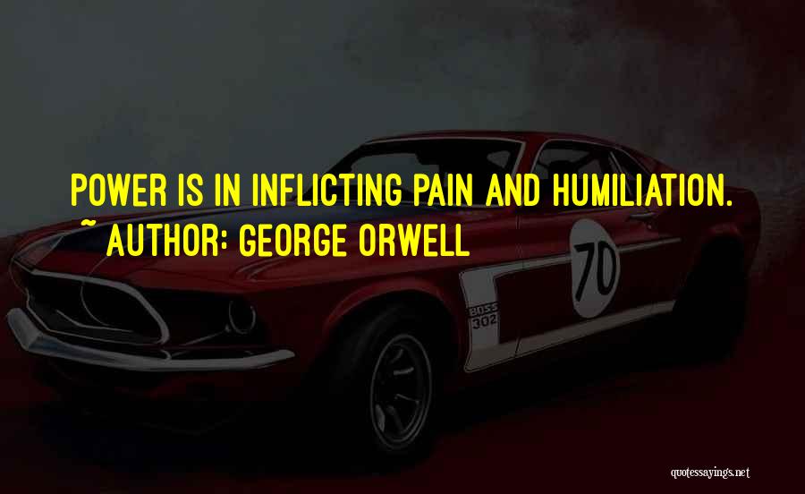 Power George Orwell Quotes By George Orwell