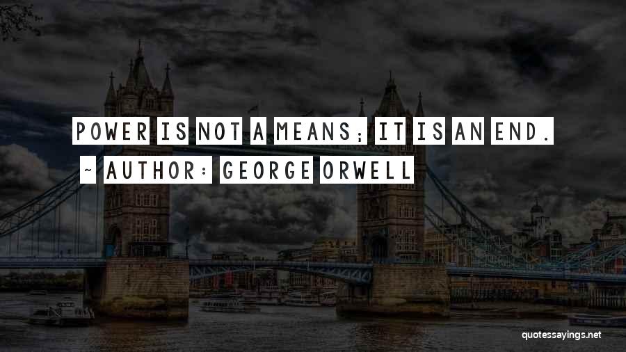 Power George Orwell Quotes By George Orwell