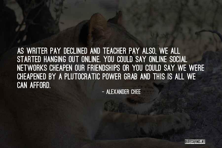 Power Grab Quotes By Alexander Chee Power Grab Quotes By Alexander Chee