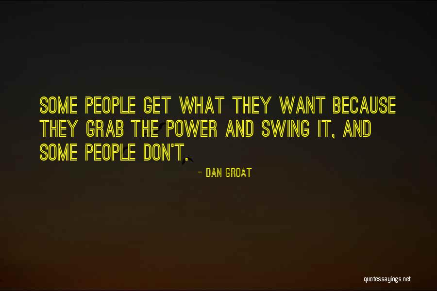 Power Grab Quotes By Dan Groat Power Grab Quotes By Dan Groat