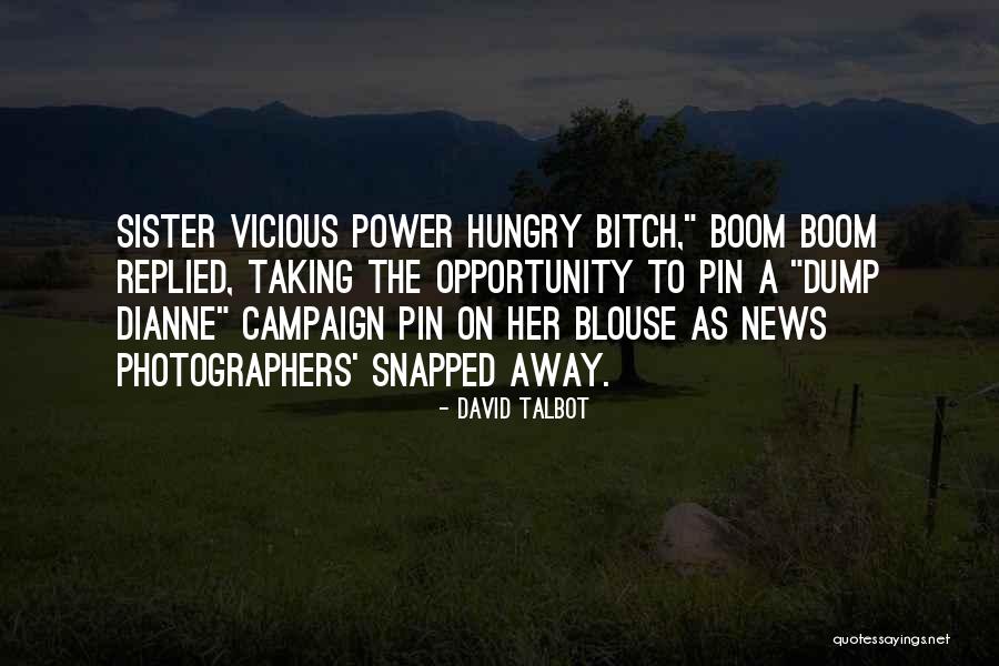 Power Hungry Quotes By David Talbot Power Hungry Quotes By David Talbot
