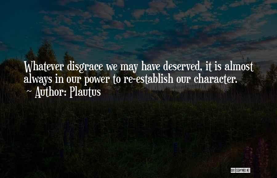 Power In Disgrace Quotes By Plautus