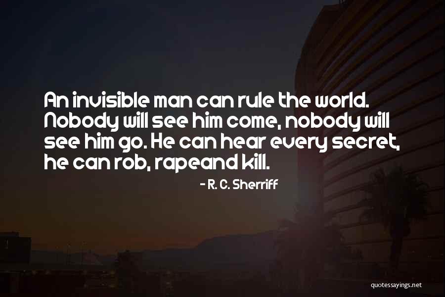 Power In Invisible Man Quotes By R. C. Sherriff Power In Invisible Man Quotes By R. C. Sherriff