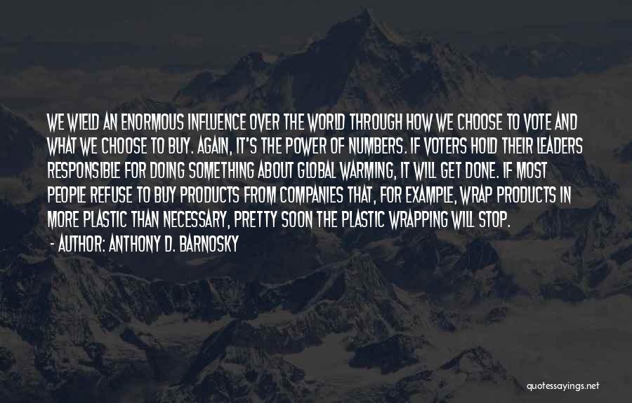 Power In Numbers Quotes By Anthony D. Barnosky