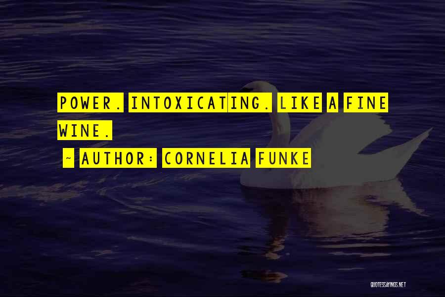 Power Intoxicating Quotes By Cornelia Funke