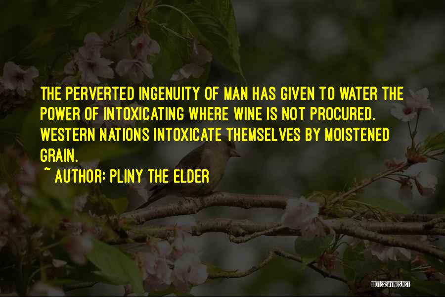 Power Intoxicating Quotes By Pliny The Elder