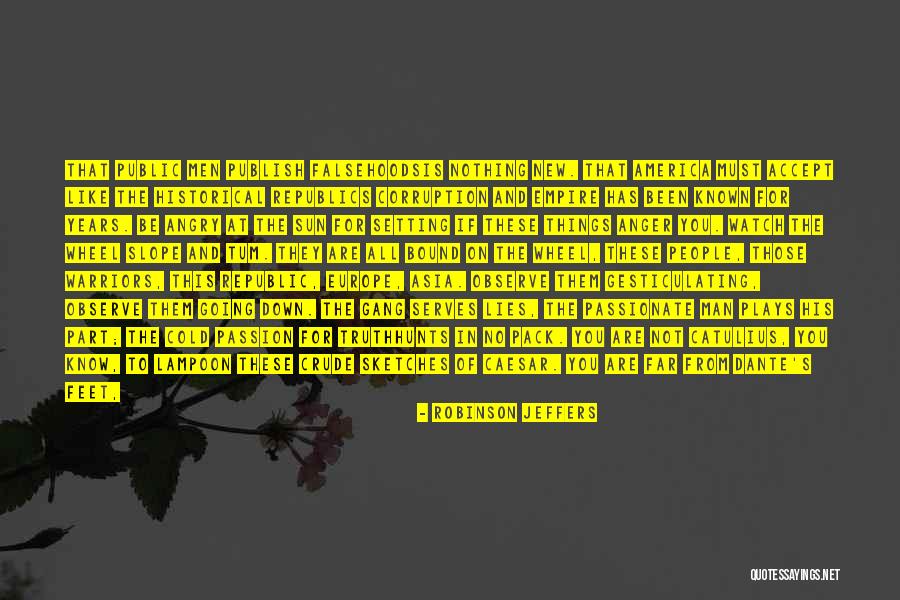 Power Is Corruption Quotes By Robinson Jeffers Power Is Corruption Quotes By Robinson Jeffers