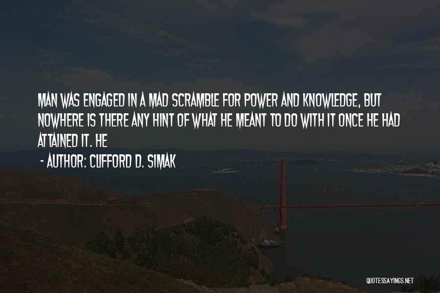 Power Is Knowledge Quotes By Clifford D. Simak