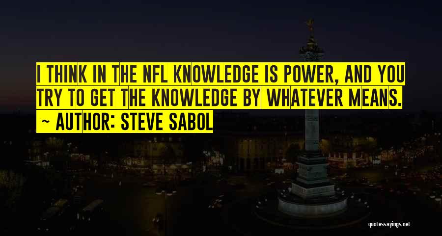 Power Is Knowledge Quotes By Steve Sabol