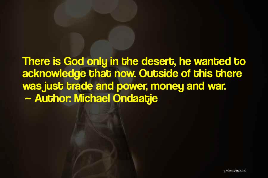 Power Is Money Quotes By Michael Ondaatje