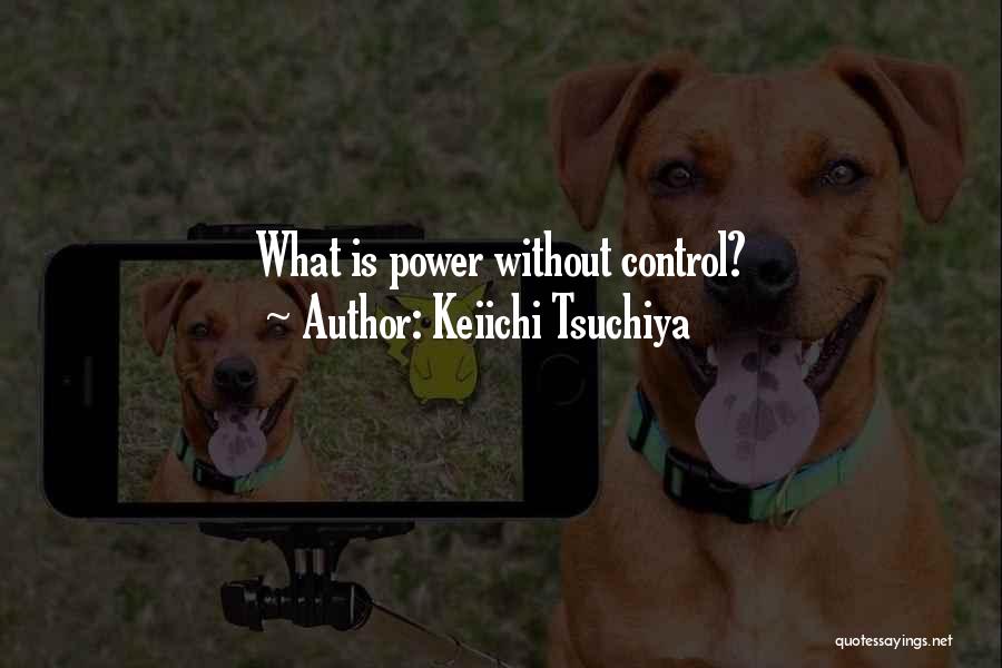 Power Is Nothing Without Control Quotes By Keiichi Tsuchiya