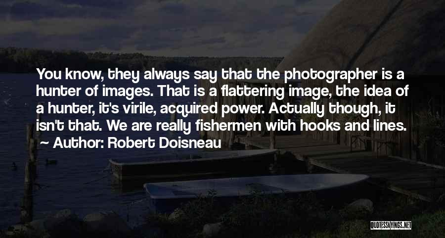 Power Lines Quotes By Robert Doisneau