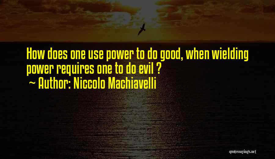 Power Machiavelli Quotes By Niccolo Machiavelli