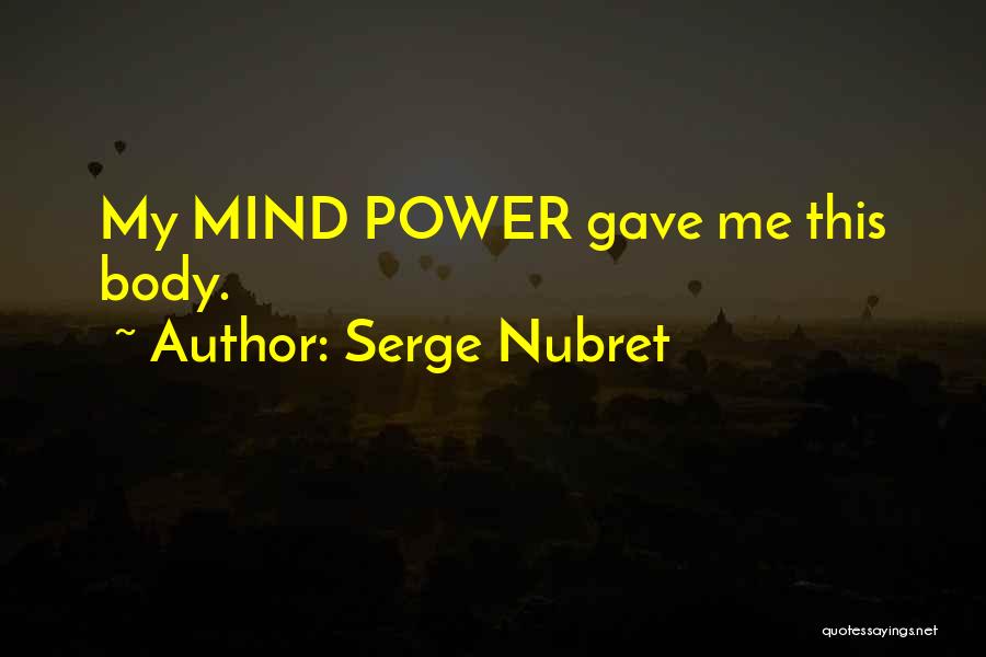 Power Mind Over Body Quotes By Serge Nubret