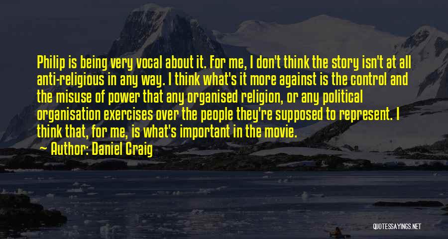 Power Misuse Quotes By Daniel Craig