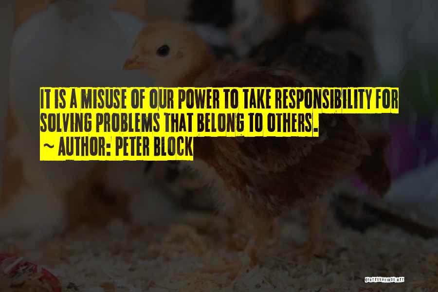 Power Misuse Quotes By Peter Block