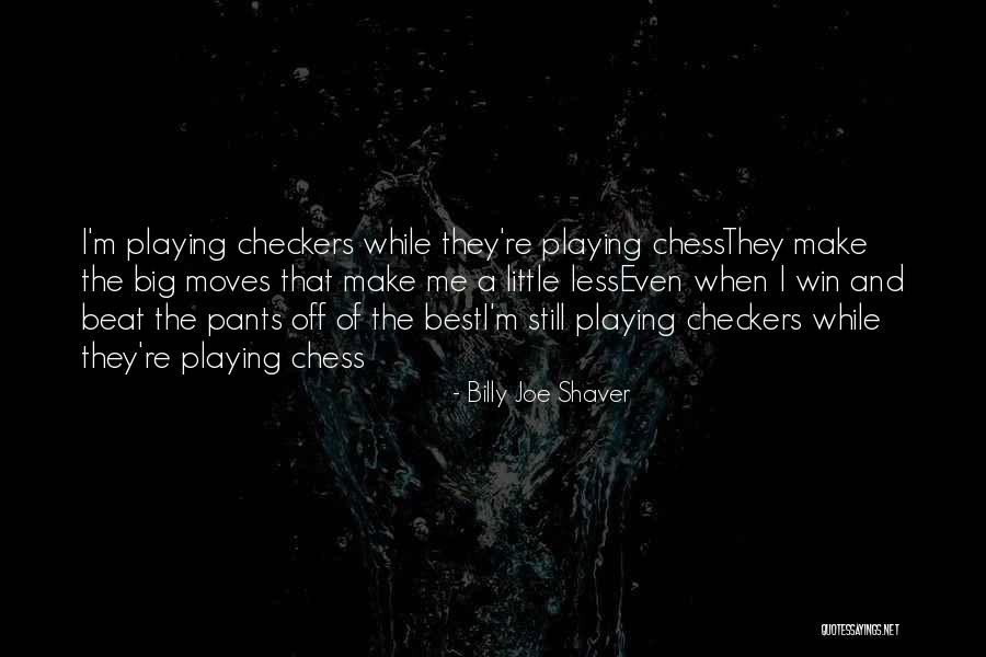 Power Moves Only Quotes By Billy Joe Shaver Power Moves Only Quotes By Billy Joe Shaver