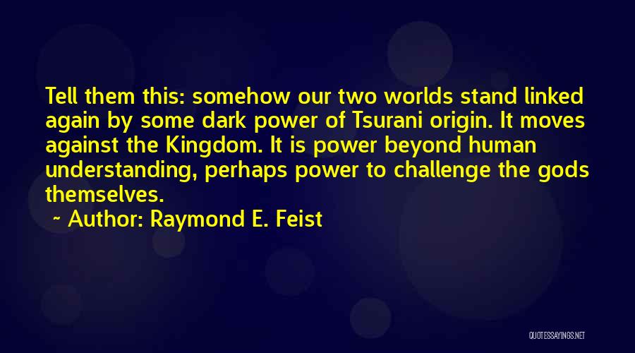 Power Moves Only Quotes By Raymond E. Feist