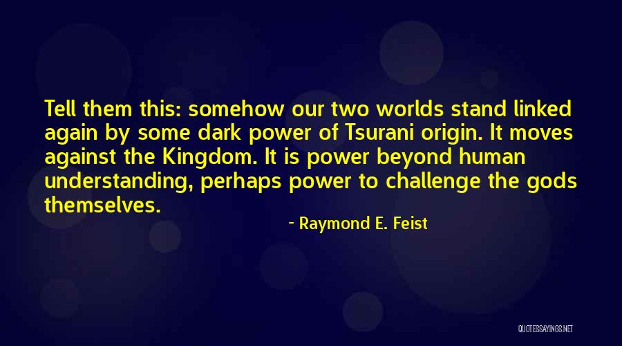 Power Moves Only Quotes By Raymond E. Feist