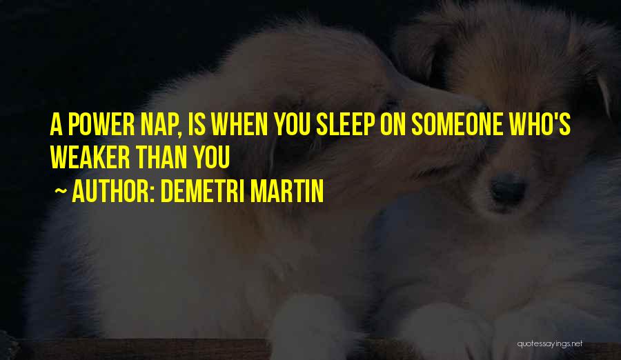 Power Nap Quotes By Demetri Martin