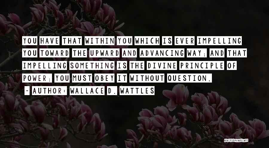 Power Obey Quotes By Wallace D. Wattles