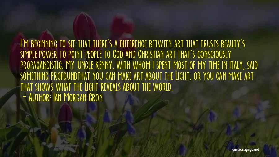 Power Of Art Quotes By Ian Morgan Cron