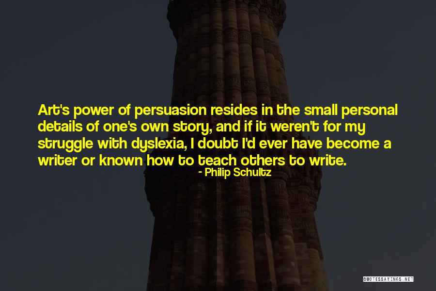 Power Of Art Quotes By Philip Schultz