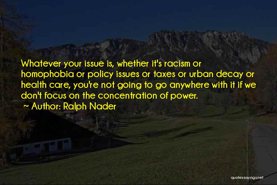 Power Of Concentration Quotes By Ralph Nader