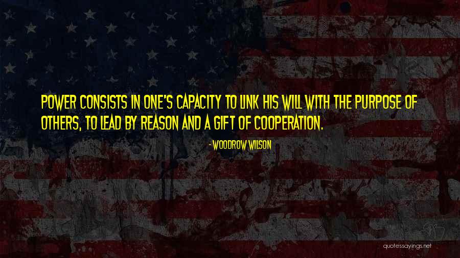 Power Of Cooperation Quotes By Woodrow Wilson Power Of Cooperation Quotes By Woodrow Wilson