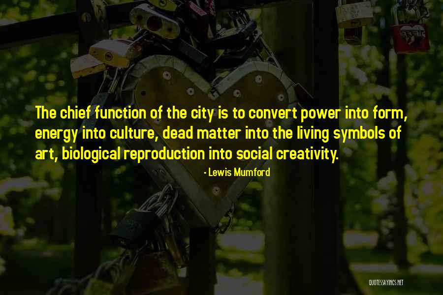 Power Of Creativity Quotes By Lewis Mumford Power Of Creativity Quotes By Lewis Mumford