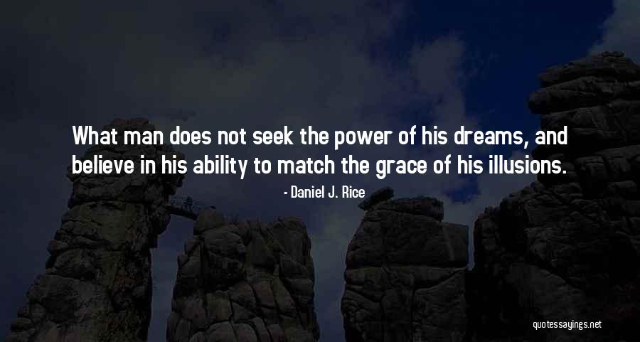 Power Of Dreams Quotes By Daniel J. Rice Power Of Dreams Quotes By Daniel J. Rice