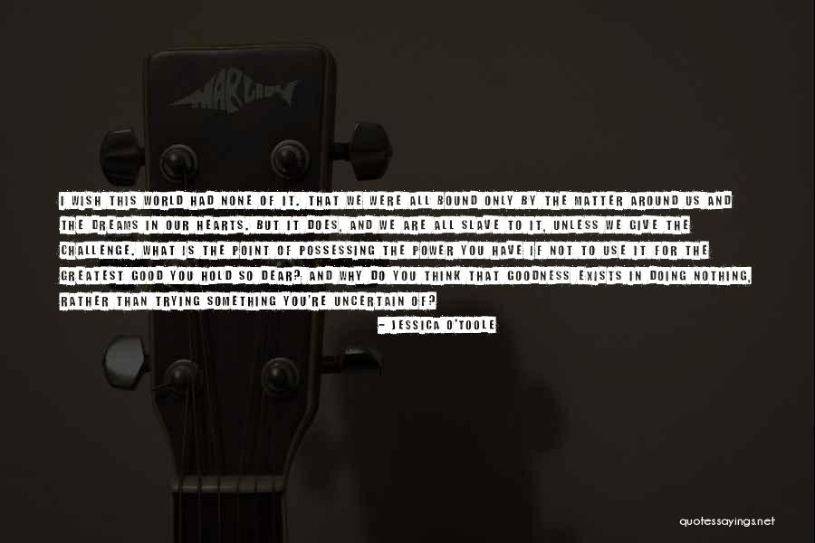 Power Of Dreams Quotes By Jessica O'Toole Power Of Dreams Quotes By Jessica O'Toole