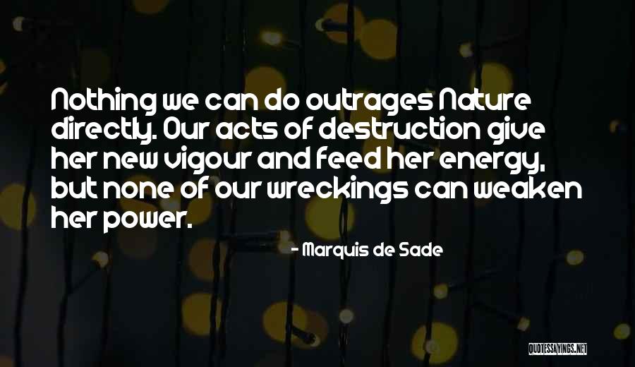 Power Of Energy Quotes By Marquis De Sade Power Of Energy Quotes By Marquis De Sade