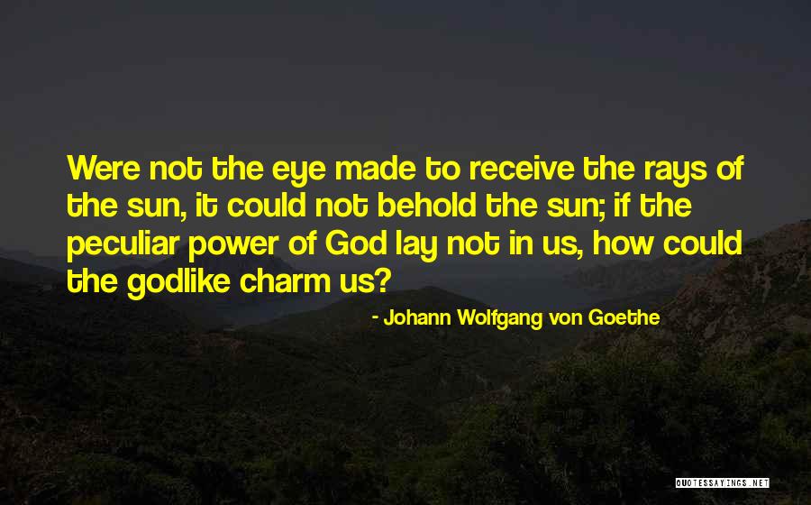 Power Of Eye Quotes By Johann Wolfgang Von Goethe Power Of Eye Quotes By Johann Wolfgang Von Goethe