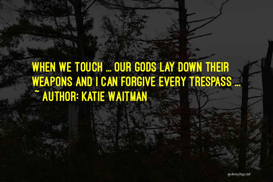 Power Of Forgiveness Quotes By Katie Waitman