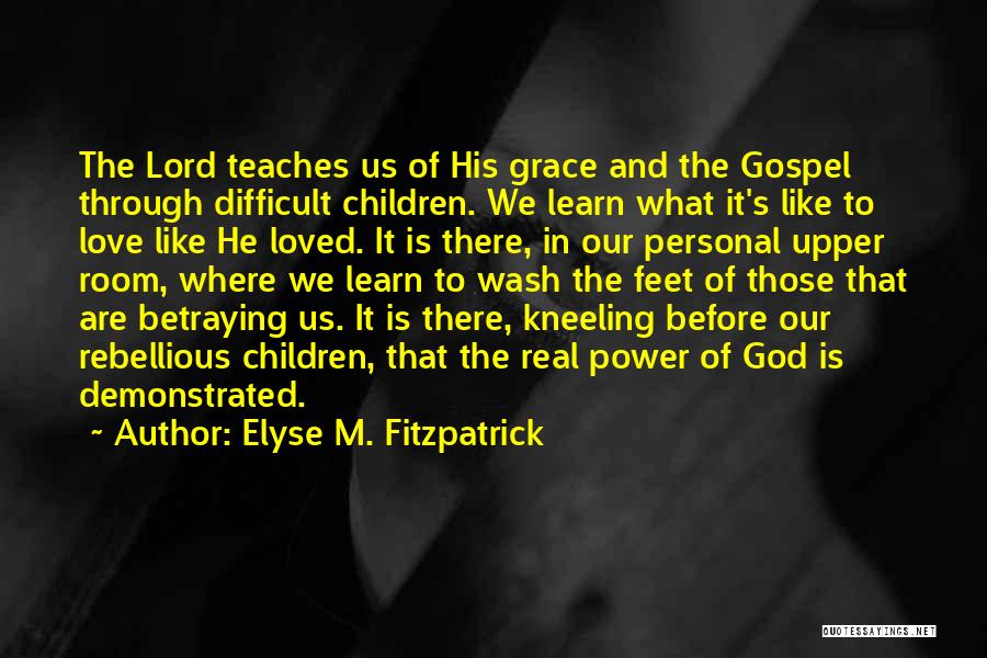 Power Of God's Love Quotes By Elyse M. Fitzpatrick