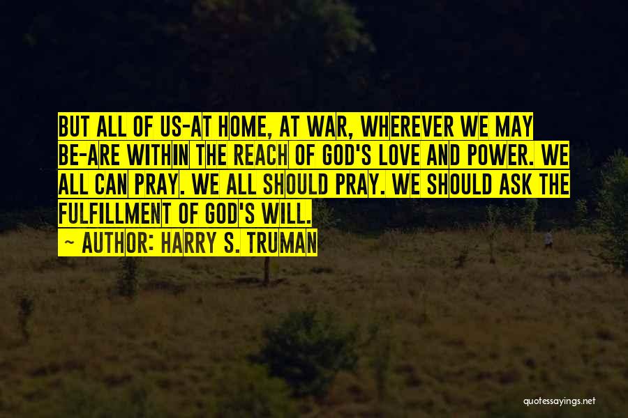 Power Of God's Love Quotes By Harry S. Truman