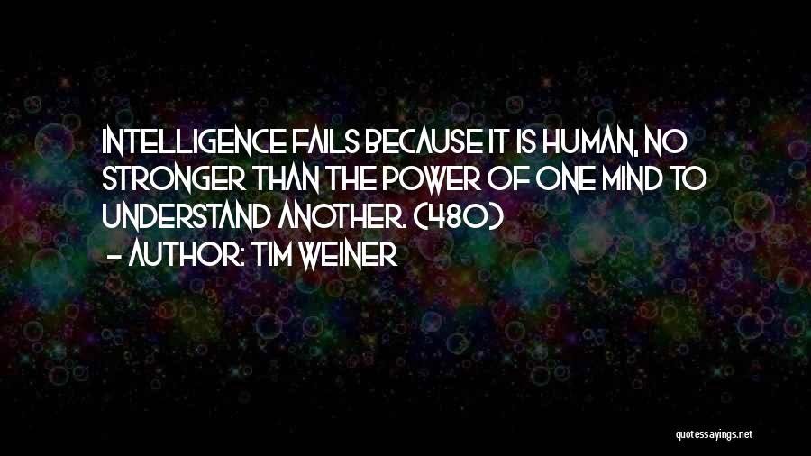 Power Of Human Mind Quotes By Tim Weiner