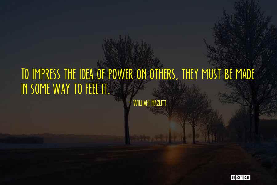 Power Of Idea Quotes By William Hazlitt Power Of Idea Quotes By William Hazlitt