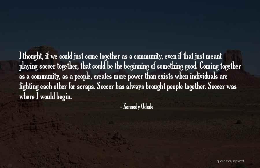 Power Of Individuals Quotes By Kennedy Odede Power Of Individuals Quotes By Kennedy Odede