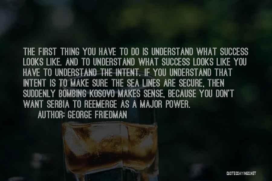 Power Of Intent Quotes By George Friedman