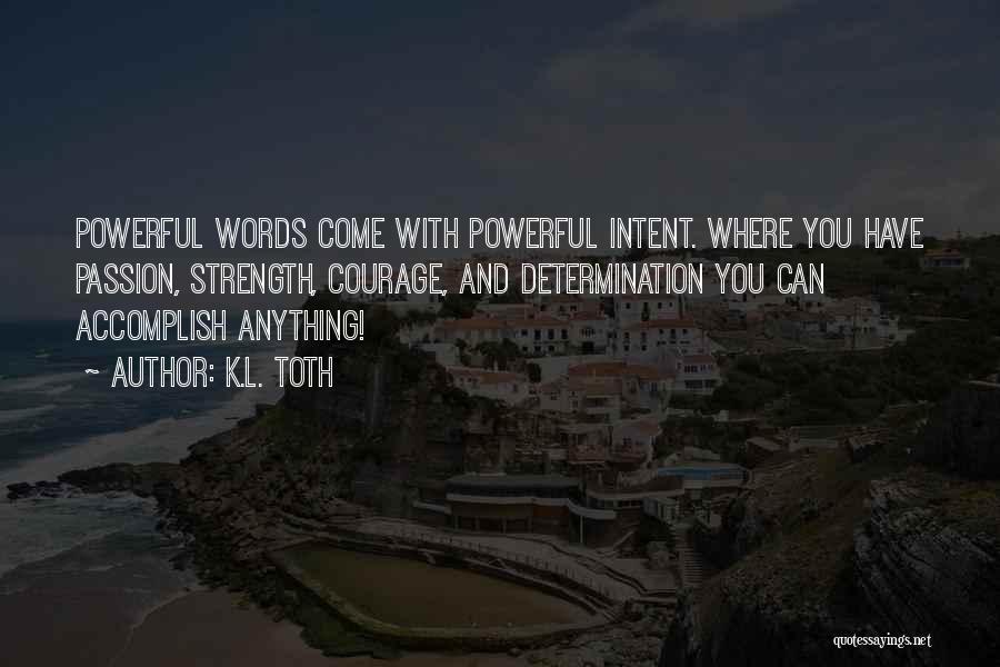 Power Of Intent Quotes By K.L. Toth