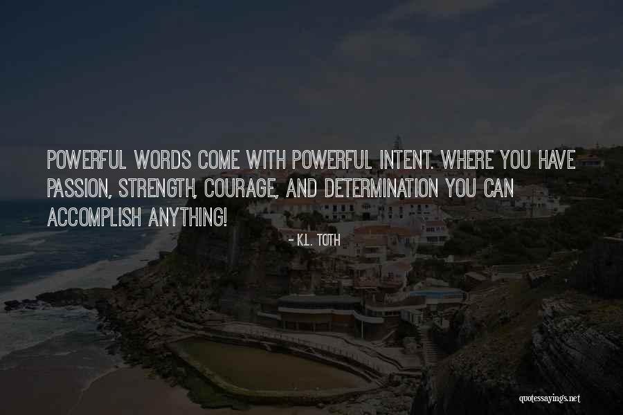 Power Of Intent Quotes By K.L. Toth Power Of Intent Quotes By K.L. Toth